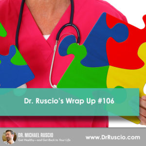 Dr. Ruscio’s Wrap Up #106 - 106