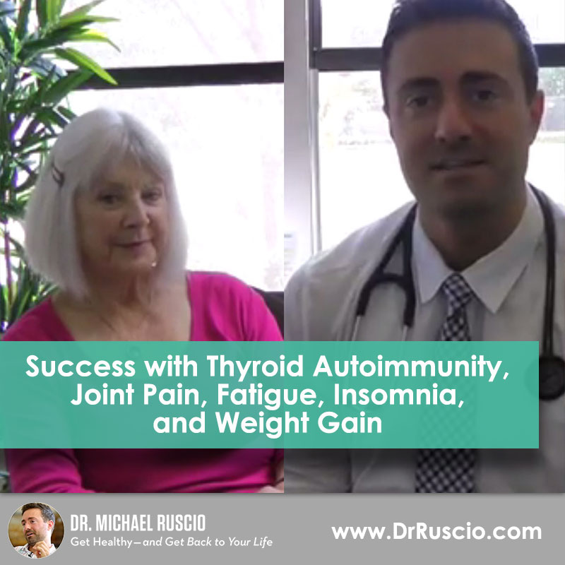 Success with Thyroid Autoimmunity, Joint Pain, Fatigue, Insomnia, and Weight Gain