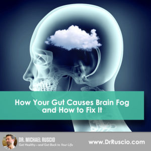 How Your Gut Causes Brain Fog and How to Fix It