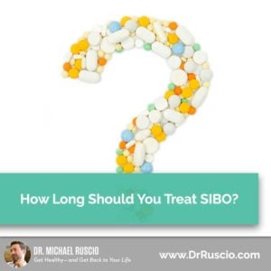 How Long Should You Treat SIBO?