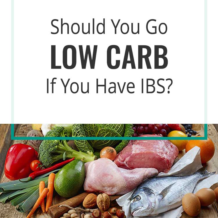 Should You Go Low Carb If You Have IBS?
