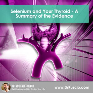 Selenium and Your Thyroid – A Summary of the Evidence