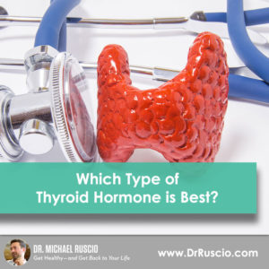 Which Type of Thyroid Hormone is Best?