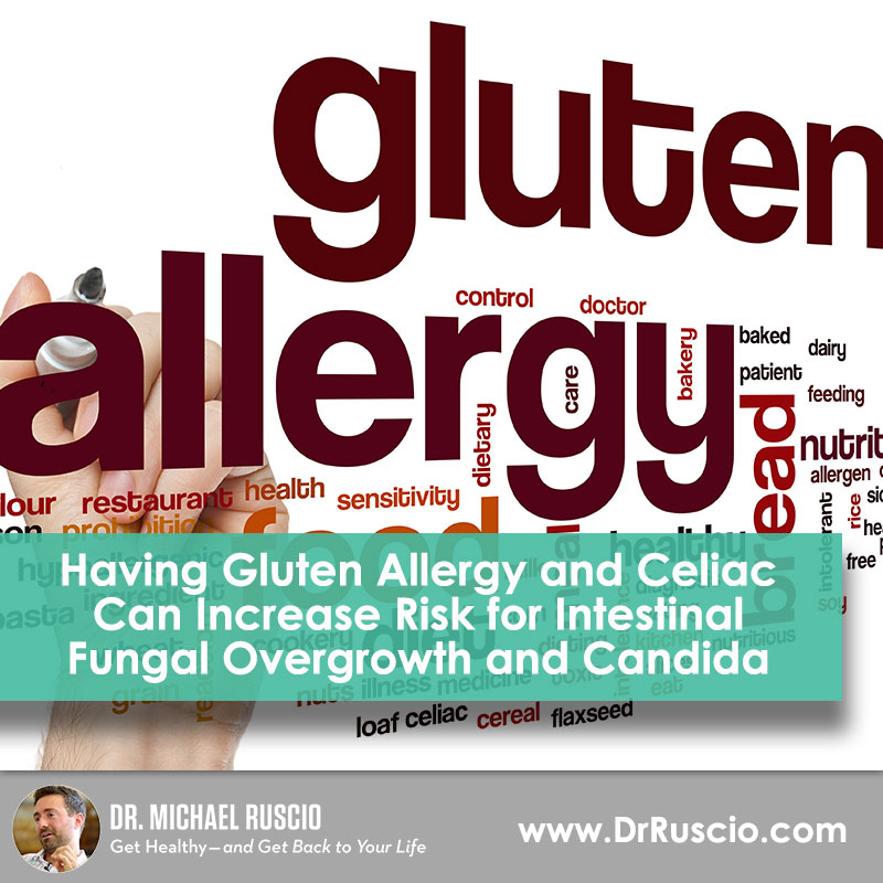 Having Gluten Allergy and Celiac Can Increase Risk for Intestinal Fungal Overgrowth and Candida