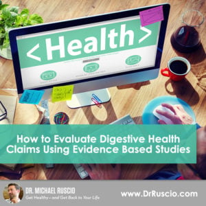 How to Evaluate Digestive Health Claims Using Evidence Based Studies - How to Evaluate Digestive Health Claims Using Evidence Based Studies