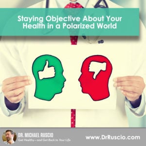 Staying Objective About Your Health in a Polarized World