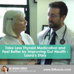 Take Less Thyroid Medication and Feel Better by Improving Gut Health – Laura’s Story