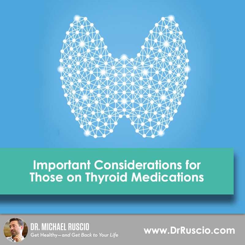 Important Considerations for Those on Thyroid Medications