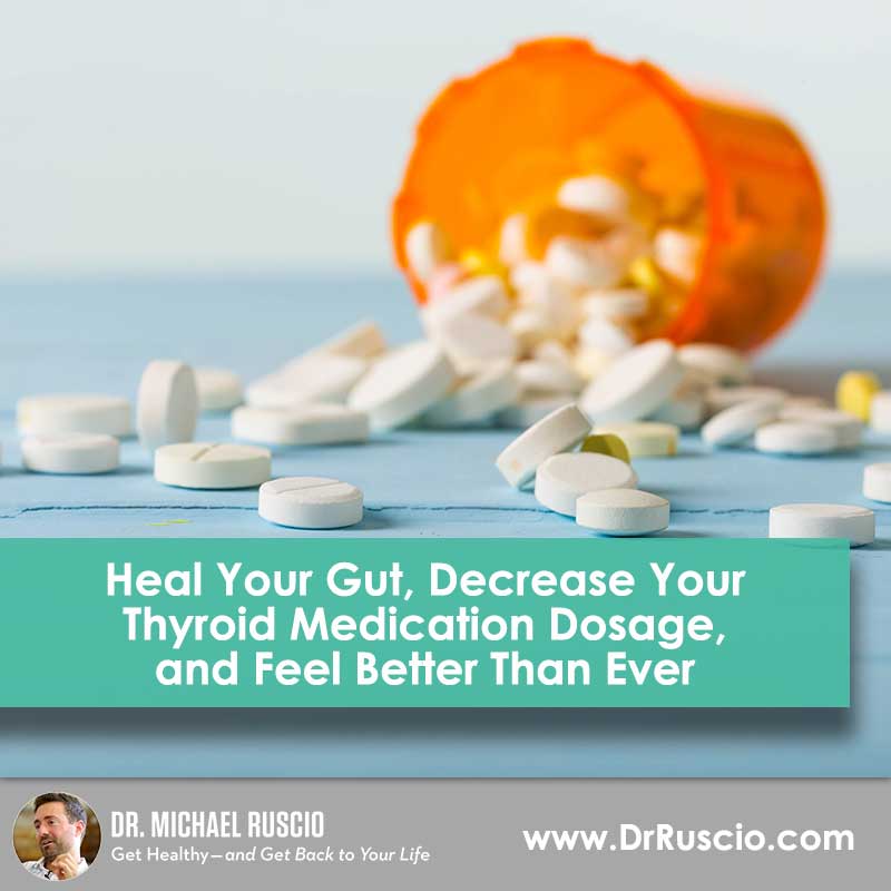 Heal Your Gut, Decrease Your Thyroid Medication Dosage, and Feel Better Than Ever