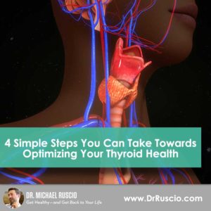 4 Simple Steps You Can Take Towards Optimizing Your Thyroid Health