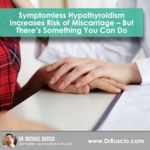 Symptomless Hypothyroidism Increases Risk of Miscarriage – But There’s Something You Can Do - DrR Post Images Symptomless