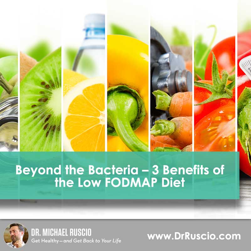Beyond the Bacteria – 3 Benefits of the Low FODMAP Diet