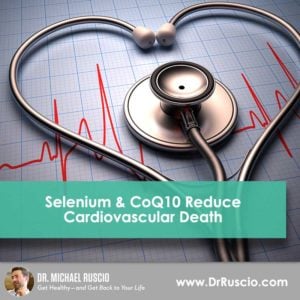 Selenium & CoQ10 Reduce Cardiovascular Death