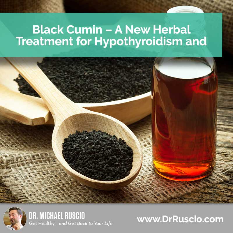 Black Cumin – A New Herbal Treatment for Hypothyroidism and Thyroid Autoimmunity