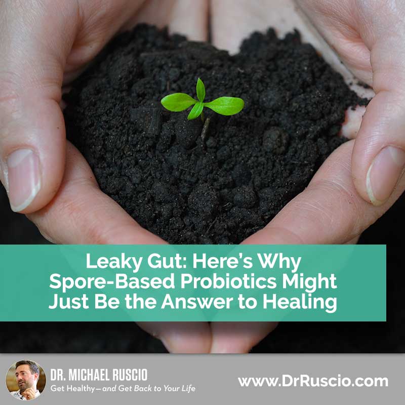 Leaky Gut: Here’s Why Spore-Based Probiotics Might Just Be the Answer to Healing