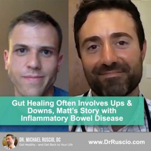 Gut Healing Often Involves Ups & Downs, Matt’s Story with Inflammatory Bowel Disease
