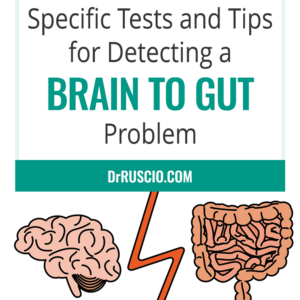 Specific Tests and Tips for Detecting a Brain to Gut Problem