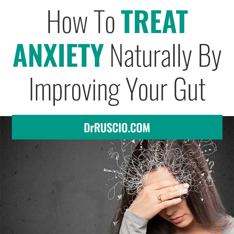How To Treat Anxiety Naturally By Improving Your Gut Health