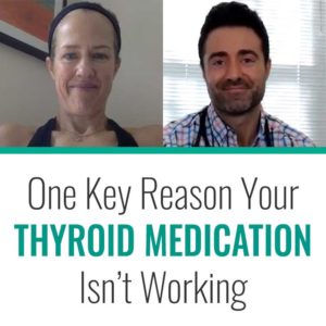 One Key Reason Why Your Thyroid Medication Isn’t Working