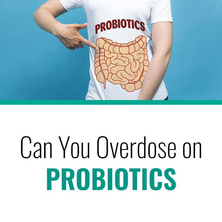 Can You Overdose on Probiotics