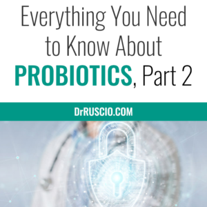 Everything You Need to Know About Probiotics, Part 2
