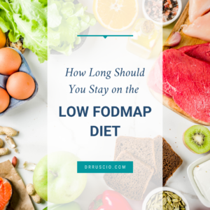 How Long Should You Stay on the Low FODMAP Diet