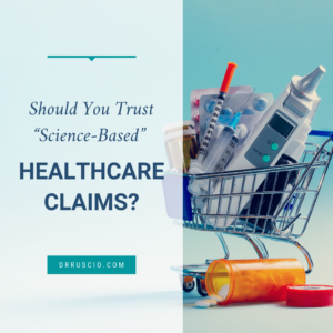 Should You Trust “Science-Based” Healthcare Claims?
