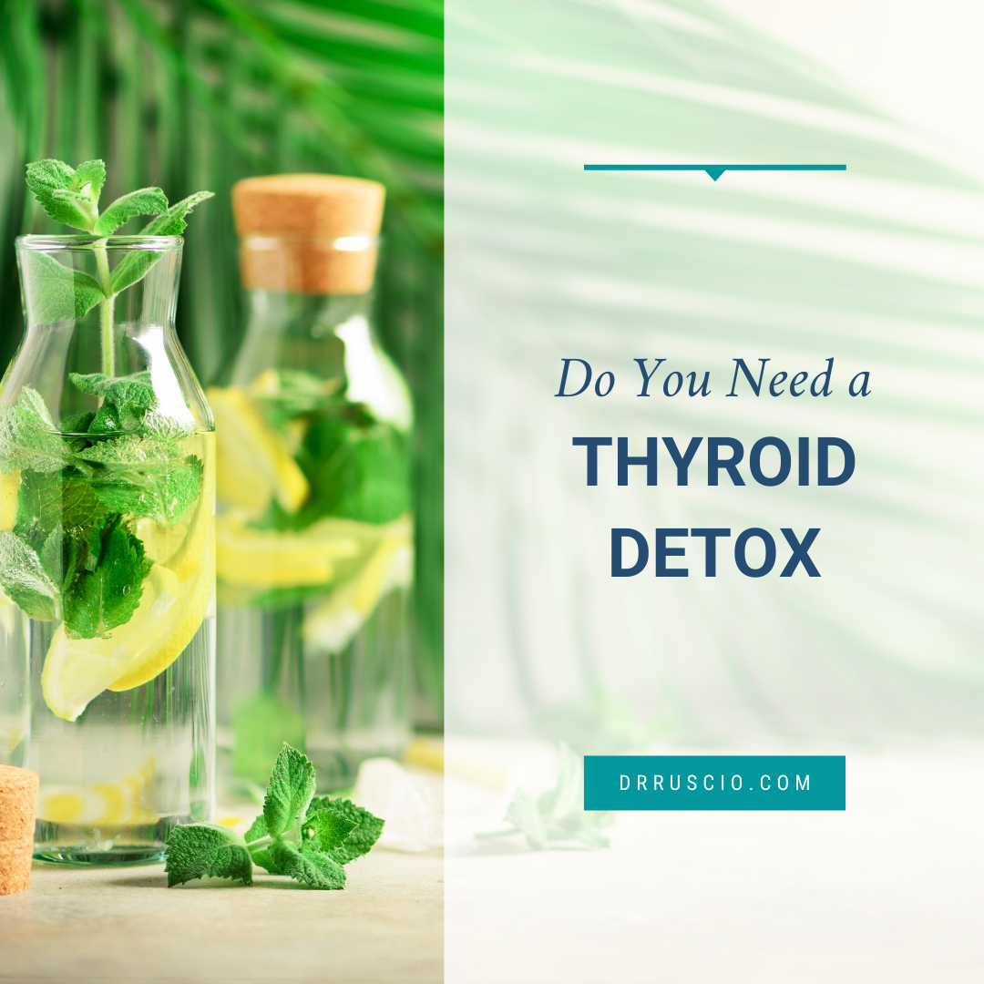 Do You Need a Thyroid Detox?