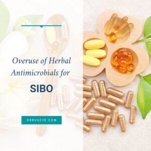 Overuse of Herbal Antimicrobials & Probiotics