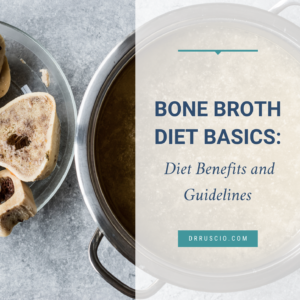 Bone Broth Diet Basics: Diet Benefits and Guidelines