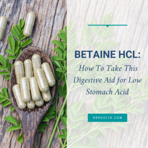Betaine HCl: How To Take This Digestive Aid for Low Stomach Acid