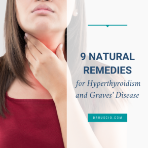 9 Natural Remedies for Hyperthyroidism and Graves’ Disease