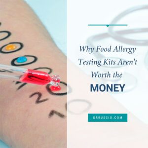 Why Food Allergy Testing Kits Aren’t Worth the Money