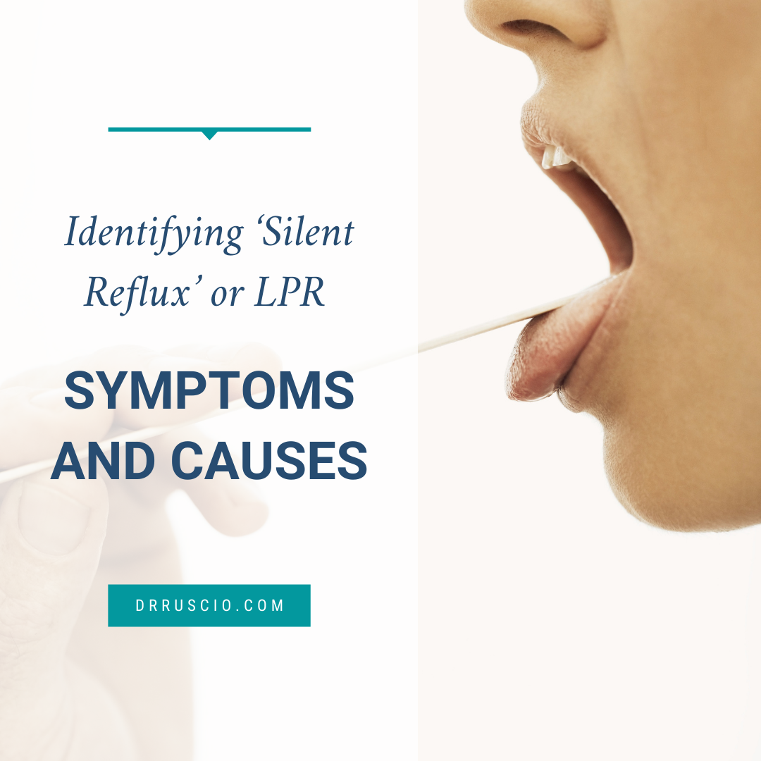 Identifying ‘Silent Reflux’ or LPR Symptoms and Causes