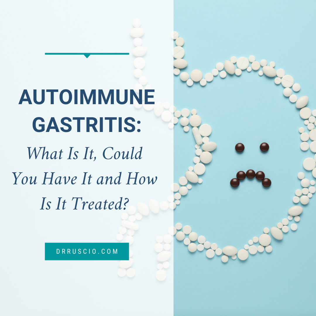 Autoimmune Gastritis: What Is It, Could You Have It and How Is It Treated?
