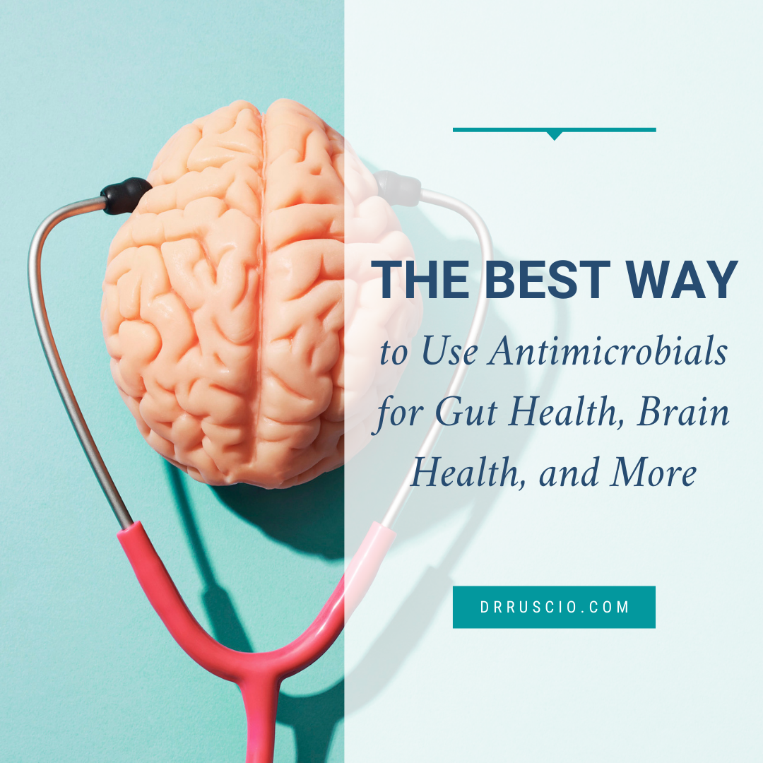 The Best Way to Use Antimicrobials for Gut Health, Brain Health, and More