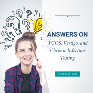 Answers on PCOS, Vertigo, and Chronic Infection Testing