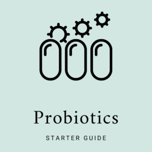 Probiotics Starter Guide