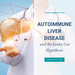 Autoimmune Liver Disease and the Leaky Gut Hypothesis