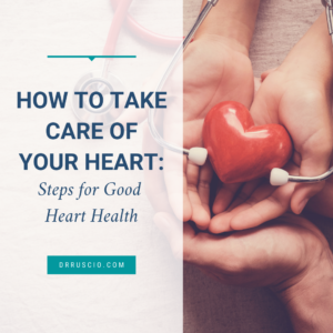 How to Take Care of Your Heart: Steps for Good Heart Health