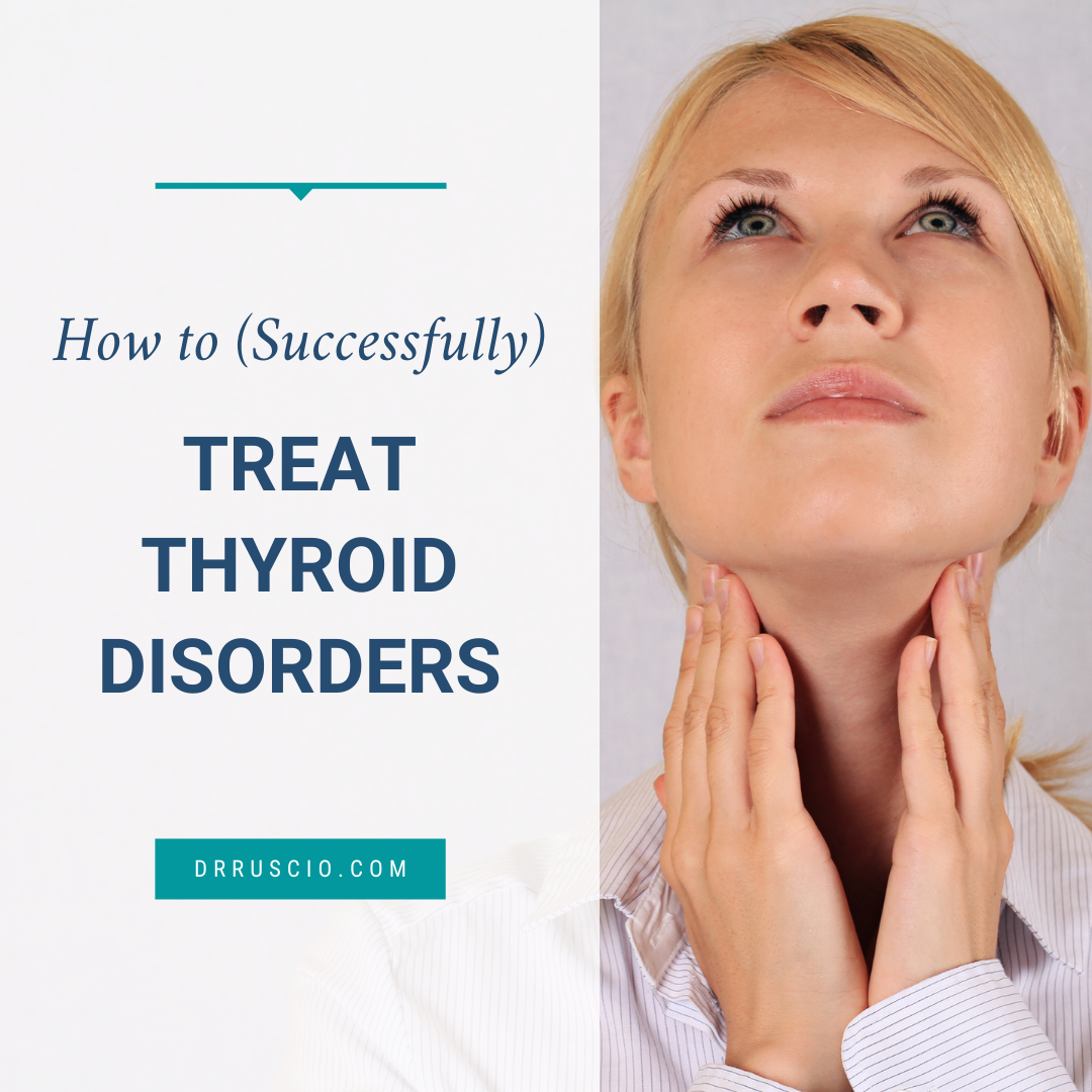 How to (Successfully) Treat Thyroid Disorders