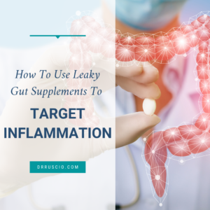 How To Use Leaky Gut Supplements To Target Inflammation