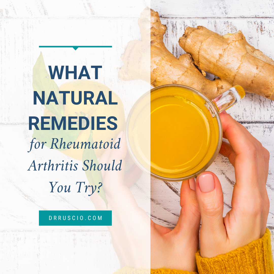 What Natural Remedies for Rheumatoid Arthritis Should You Try?