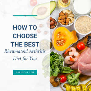 How to Choose the Best Rheumatoid Arthritis Diet for You