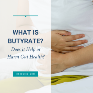 What Is Butyrate? Does it Help or Harm Gut Health?
