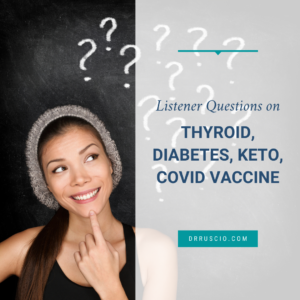 Listener Questions on Thyroid, Diabetes, Keto, COVID Vaccine