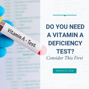 Do You Need a Vitamin A Deficiency Test? Consider This First