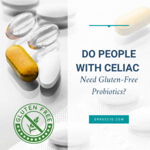 Do People With Celiac Need Gluten-Free Probiotics?