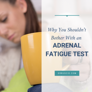 Why You Shouldn’t Bother With an Adrenal Fatigue Test