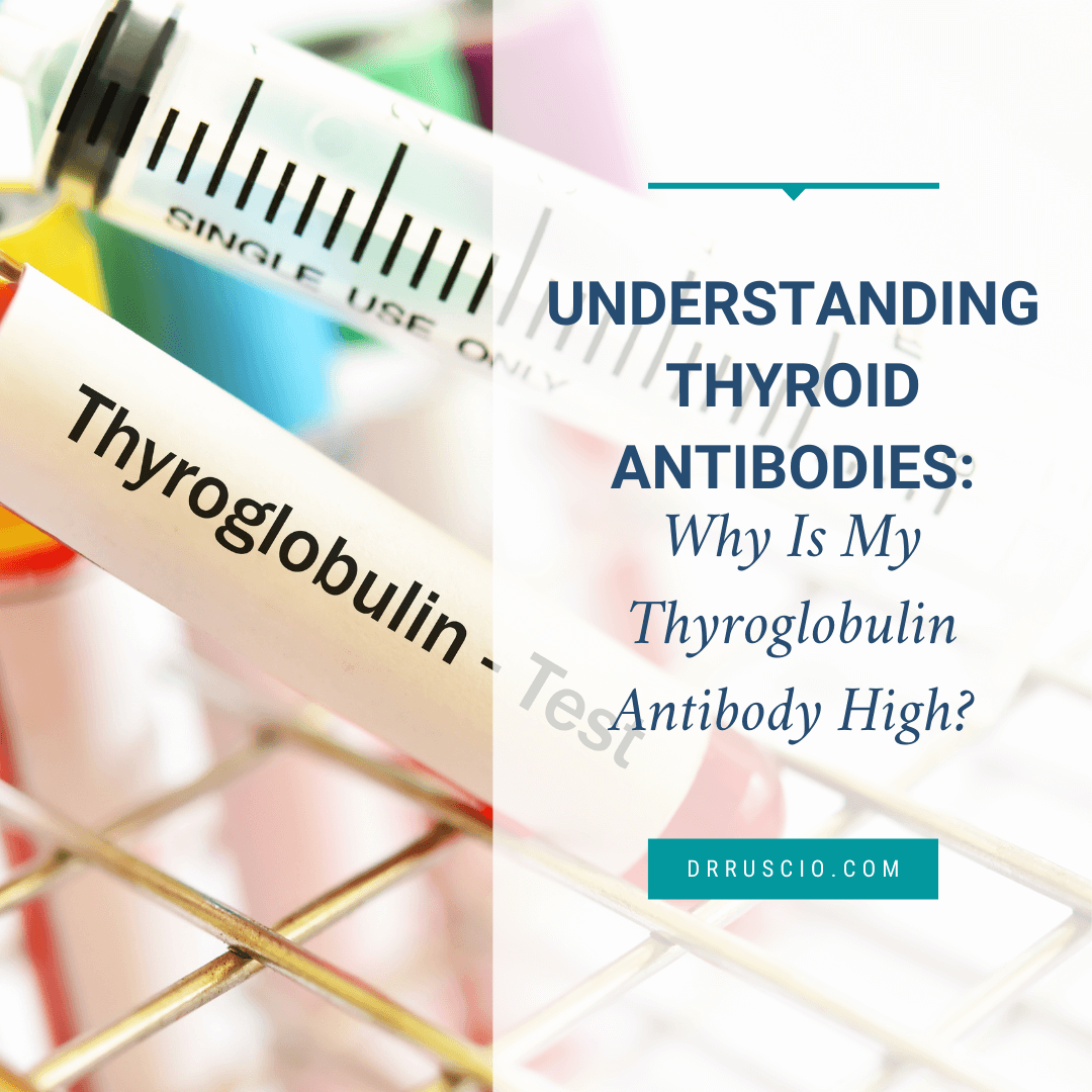 Understanding Thyroid Antibodies: Why Is My Thyroglobulin Antibody High?